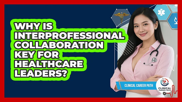 Why Is Interprofessional Collaboration Key For Healthcare Leaders? - Clinical Career Path