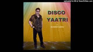 Disco Yaatri | Kumar Sanu 2024 New Hindi Song