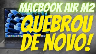 Meu MacBook Air M2 Quebrou DUAS VEZES em Menos de 1 Ano! Decepção