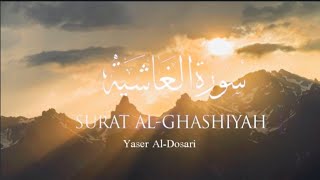 Surat Al-Ghashiyah | Yaser Al-Dosari | اشيخ ياسر الدوسري| سورة الغاشية