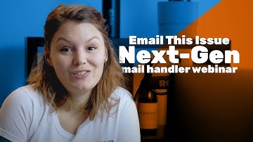 Email This Issue Next-Gen mail handler Webinar