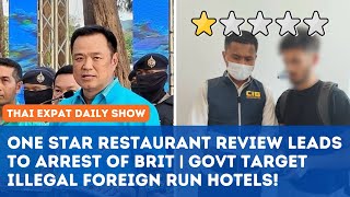 Thailand News - 1-STAR Eatery Review leads to arrest of Brit | Govt Target Illegal Foreign Hotels!