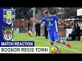 MATCH REACTION | BOGNOR REGIS TOWN