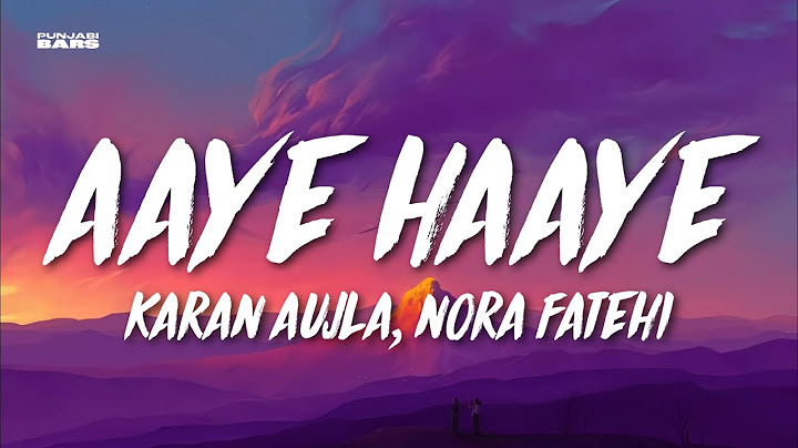 Aaye Haaye - Karan Aujla, Nora Fatehi (Lyrics/English Meaning)