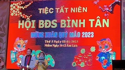 TIỆC TẤT NIÊN HOÀNH TRÁNG HIỆP HỘI BẤT ĐỘNG SẢN BÌNH TÂN