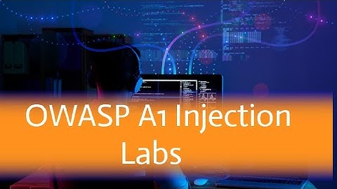 7 OWASP A1 Injection Labs Pt 1