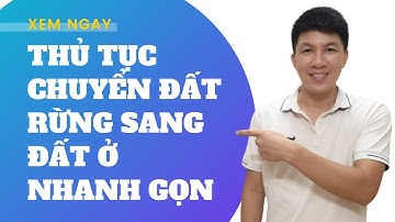 Thủ tục chuyển đất rừng sang đất ở I Hà Văn Linh