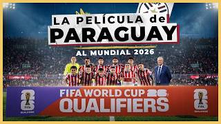 Paraguay's 2026 World Cup Qualifiers | The Movie 🇵🇾