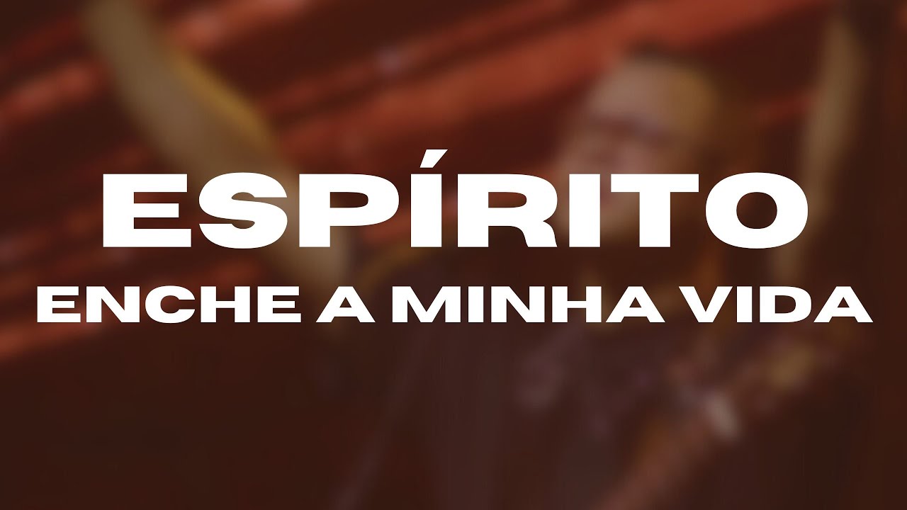 Espírito, enche a minha vida | Ton Molinari