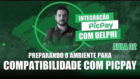 Integração Delphi com PicPay #02 - Preparando o ambiente para compatibilidade com o PicPay