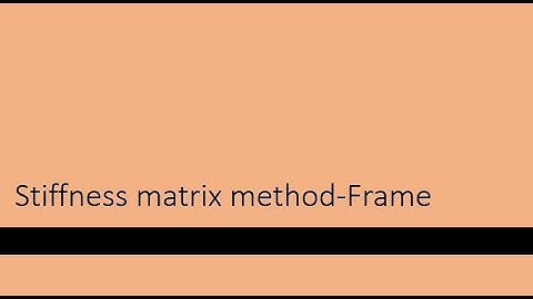 Stiffness matrix method- Frame example