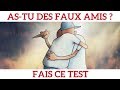 Test pour reconnaitre ses faux amis en 3 minutes