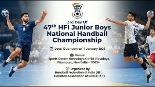 Day 3  |  47th HFI Junior Boy's National Handball Championship  |  Pitampura, Delhi
