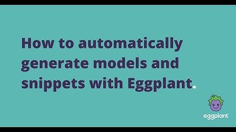 How to automatically generate models and snippets with Eggplant.