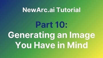 10. Generating an Image You Have in Mind - NewArc.ai Tutorial