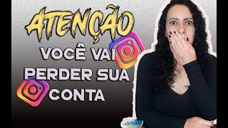 STATUS DA CONTA DO INSTAGRAM | VOCÊ VAI PERDER SUA CONTA