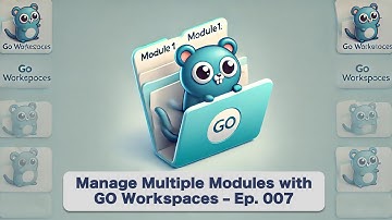 Go Workspaces: Managing Multiple Modules (When You Need To) - Ep. 7