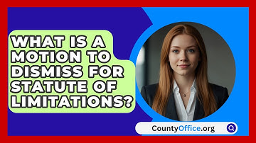 What Is A Motion To Dismiss For Statute Of Limitations? - CountyOffice.org