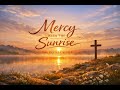 Mercy With The Sunrise - The Battle Cruiser | New Christian Worship Song 2026