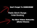 Radio mirchi murga  hotel booking