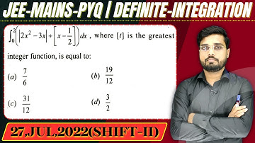 JEE Mains 2022 PYQ [27,JUL,2022(Shift-II)] || then find the velue || Definite Integration PYQ