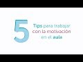 5 tips para trabajar la motivación en el aula.