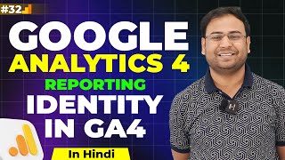 Celebrity Google Analytics 4 Course | Reporting Identity in GA4 - Cross Device Tracking | Part#32 |UmarTazkeer Net Worth