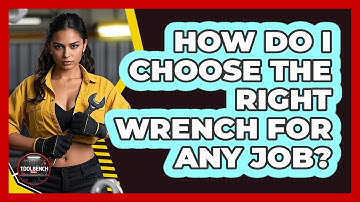 How Do I Choose The Right Wrench For Any Job? - ToolBench Pros
