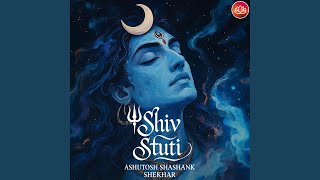 Shiv Stuti (Ashutosh Shashank Shekhar)