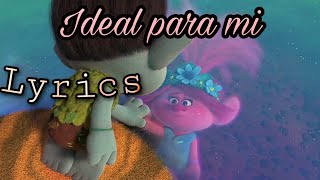 Video thumbnail of "Ideal para mí - Trolls(Lyrics)"