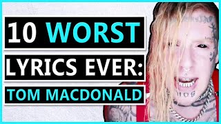 10 WORST Lyrics Ever: Tom MacDonald Edition