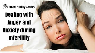 Infertility Tips | Dealing With Negative Emotions During Infertility | Smart Fertility Choices