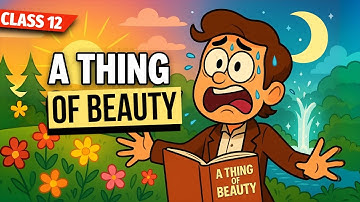 A Thing of Beauty Class 12 | Animated Summary & Explanation ( In Hindi) | John Keats”