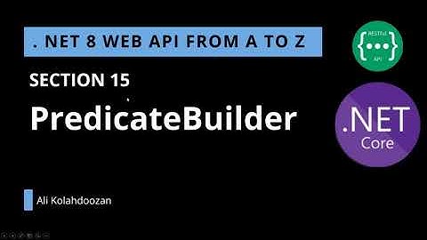 .NET 8 Web API - SECTION 15 - PredicateBuilder