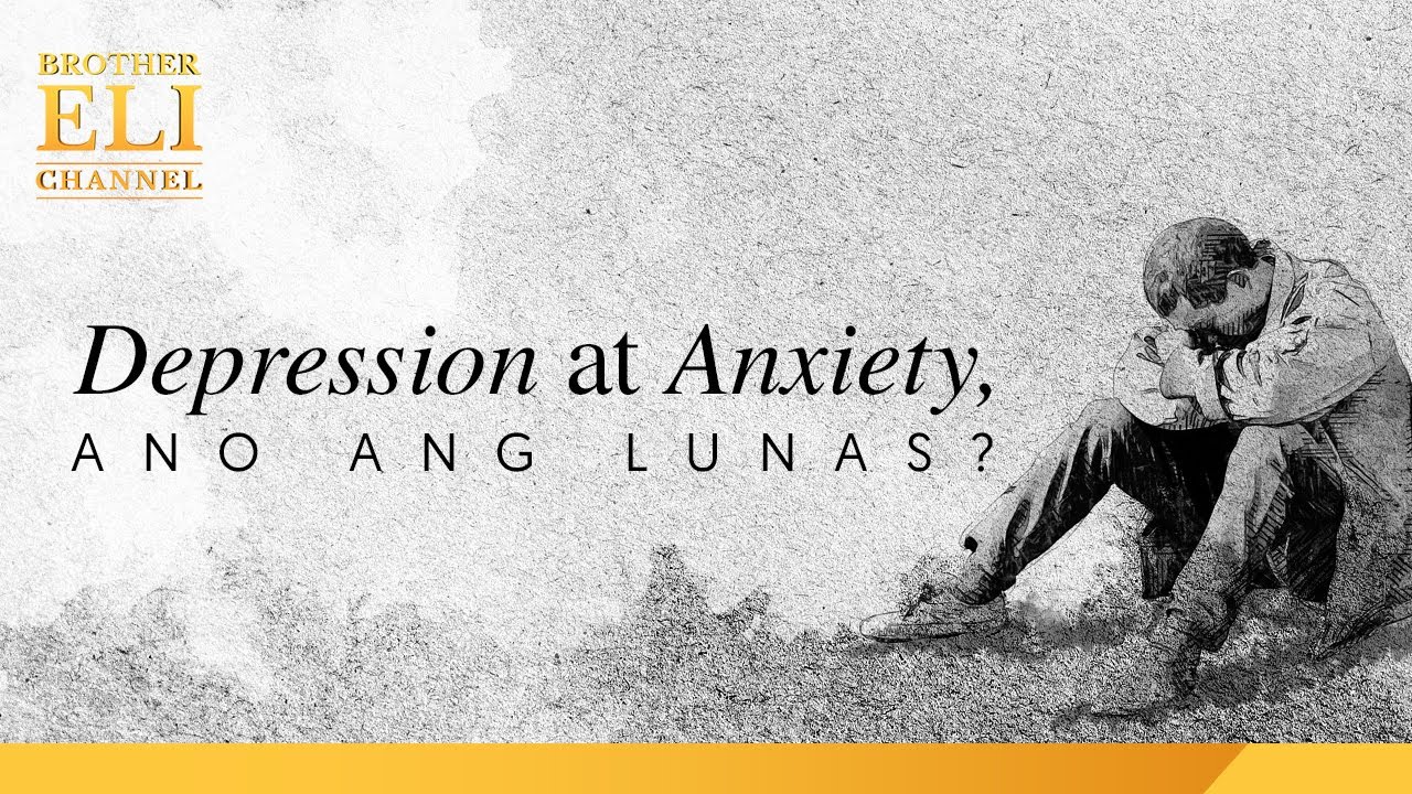 Ano ang lunas sa depression at anxiety? | Brother Eli Channel