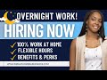 🔥HIRING NOW! 4 FLEXIBLE REMOTE OVERNIGHT WORK FROM HOME JOBS 2022