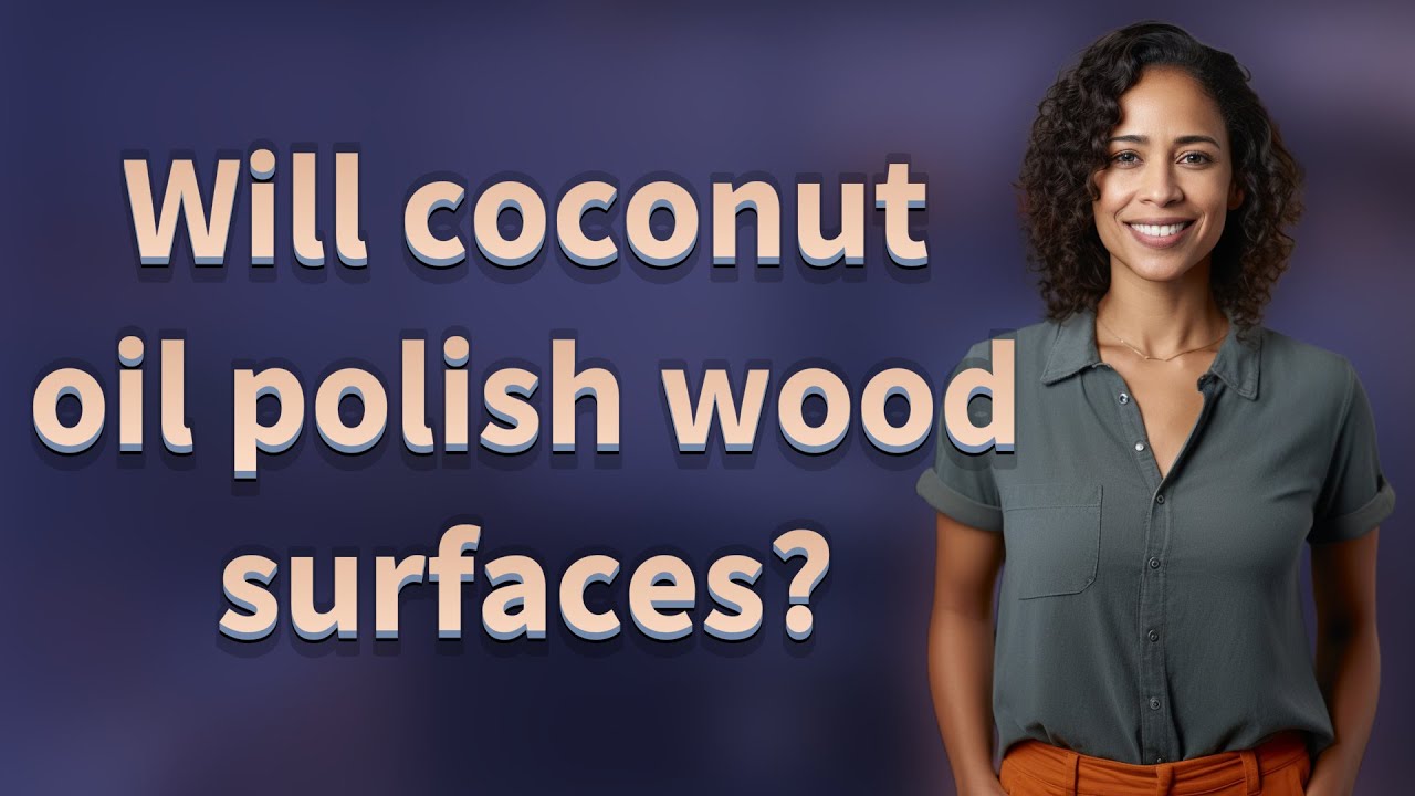 Will coconut oil polish wood surfaces?