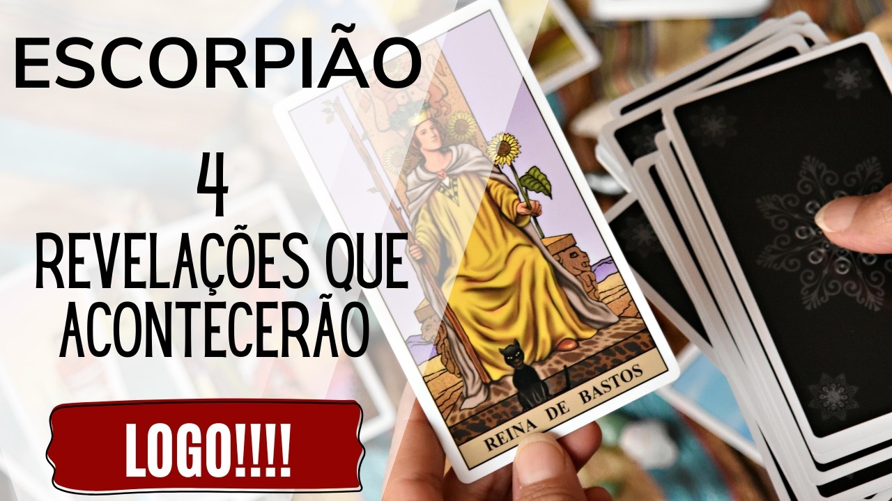 ESCORPIÃO| 4 REVELAÇÕES QUE ACONTECERÃO LOGO! (PREVISÕES/TAROT/SIGNOS).