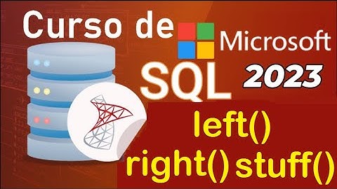 Curso de SQL Server 2021 desde cero | FUNCIONES LEFT(), RIGHT(), STUFF() (video 52)
