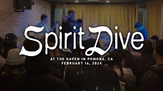 Spirit Dive @ The Haven in Pomona, CA 2-16-2024
