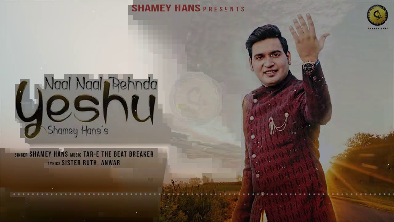 Shamey Hans   Naal Naal Rehnda Yeshu  Full Song  Shamey Hans  New Masih Song 2020