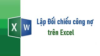Lập đối chiếu công nợ trên excel (có file ví dụ đính kèm)