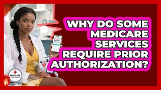 Why Do Some Medicare Services Require Prior Authorization? - Medicare Made Simple Guide
