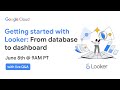 Getting started with looker from database to dashboard