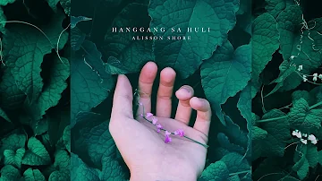 Hanggang sa Huli - Alisson Shore (Official Audio)