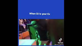 when DJ is your Ex🤣- Aww😩😂#watch till end