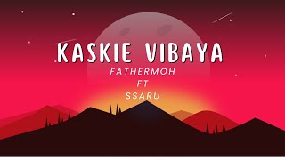 Fathermoh Ft Ssaru ~ Kaskie Vibaya (Lyrics)