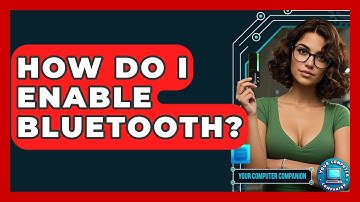 How Do I Enable Bluetooth? - Your Computer Companion
