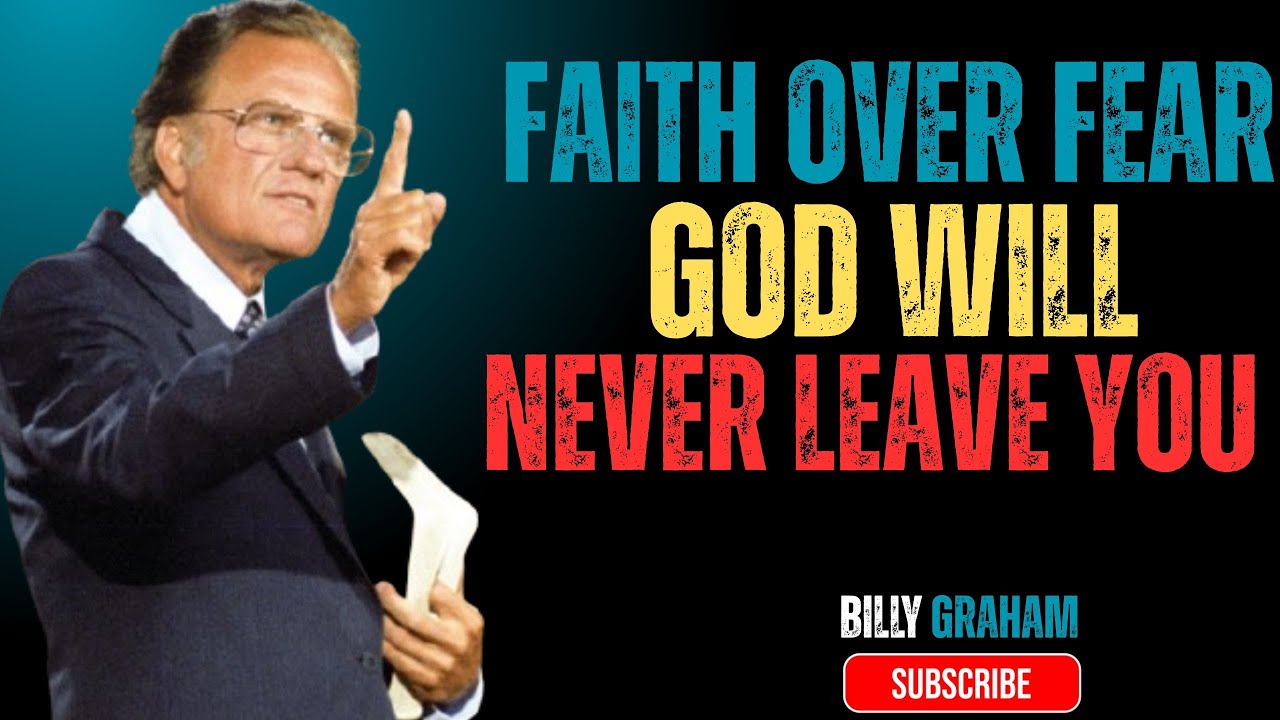 “Faith Over Fear — God Will Never Leave You | Billy Graham Motivation Speech”: