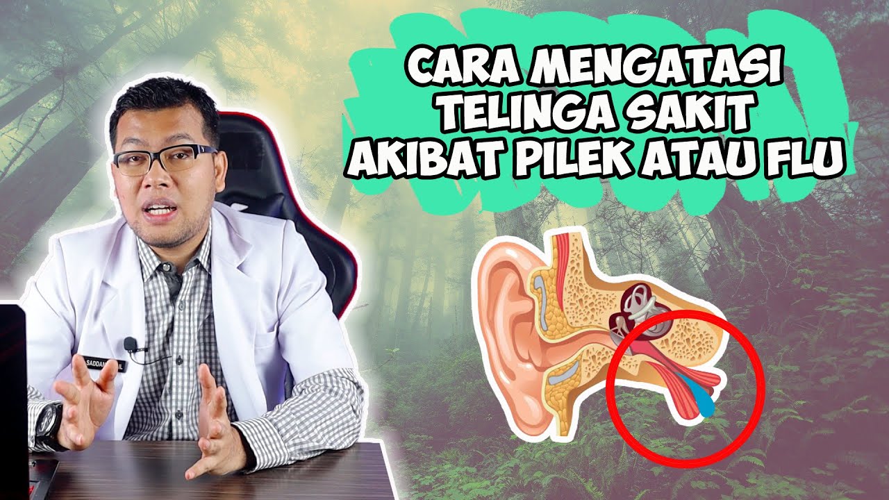 CARA MENGATASI TELINGA SAKIT BINDENG AKIBAT PILEK ATAU FLU - DOKTER